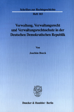 Verwaltung, Verwaltungsrecht und Verwaltungsrechtsschutz in der Deutschen Demokratischen Republik