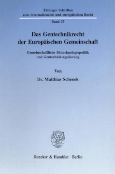 Das Gentechnikrecht der Europäischen Gemeinschaft Das Gentechnikrecht der Europäischen Gemeinschaft