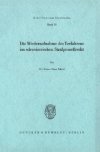 Die Wiederaufnahme des Verfahrens im schweizerischen Strafprozeßrecht