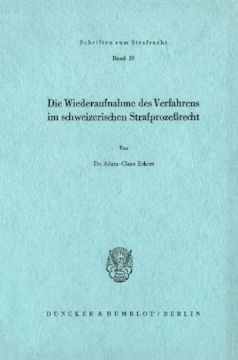 Die Wiederaufnahme des Verfahrens im schweizerischen Strafprozeßrecht Die Wiederaufnahme des Verfahrens im schweizerischen Strafprozeßrecht