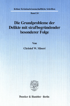 Die Grundprobleme der Delikte mit strafbegründender besonderer Folge Die Grundprobleme der Delikte mit strafbegründender besonderer Folge