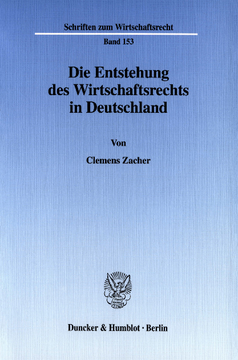 Die Entstehung des Wirtschaftsrechts in Deutschland
