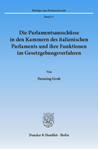 Die Parlamentsausschüsse in den Kammern des italienischen Parlaments und ihre Funktionen im Gesetzgebungsverfahren