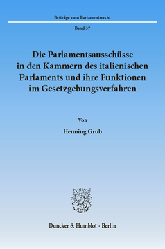 Die Parlamentsausschüsse in den Kammern des italienischen Parlaments und ihre Funktionen im Gesetzgebungsverfahren Die Parlamentsausschüsse in den Kammern des italienischen Parlaments und ihre Funktionen im Gesetzgebungsverfahren