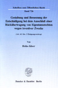 Gestaltung und Bemessung der Entschädigung bei dem Ausschluß einer Rückübertragung von Eigentumsrechten wegen investiver Zwecke