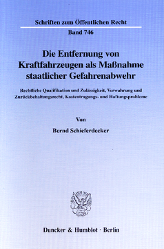 Die Entfernung von Kraftfahrzeugen als Maßnahme staatlicher Gefahrenabwehr Die Entfernung von Kraftfahrzeugen als Maßnahme staatlicher Gefahrenabwehr