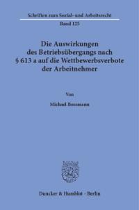 Die Auswirkungen des Betriebsübergangs nach § 613 a auf die Wettbewerbsverbote der Arbeitnehmer