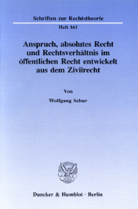 Anspruch, absolutes Recht und Rechtsverhältnis im öffentlichen Recht entwickelt aus dem Zivilrecht