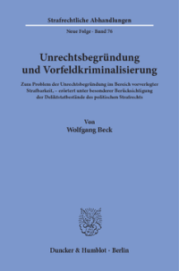 Unrechtsbegründung und Vorfeldkriminalisierung