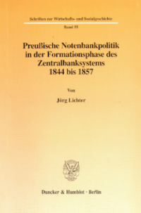 Preußische Notenbankpolitik in der Formationsphase des Zentralbanksystems 1844 bis 1857
