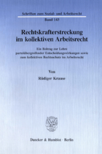Rechtskrafterstreckung im kollektiven Arbeitsrecht