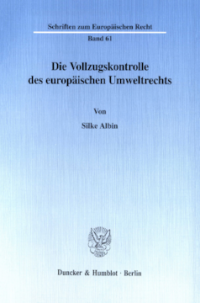 Die Vollzugskontrolle des europäischen Umweltrechts