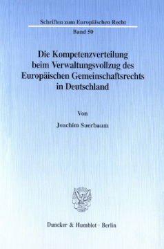 Die Kompetenzverteilung beim Verwaltungsvollzug des Europäischen Gemeinschaftsrechts in Deutschland