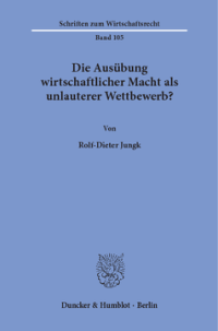 Die Ausübung wirtschaftlicher Macht als unlauterer Wettbewerb?