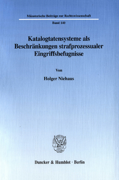 Katalogtatensysteme als Beschränkungen strafprozessualer Eingriffsbefugnisse Katalogtatensysteme als Beschränkungen strafprozessualer Eingriffsbefugnisse