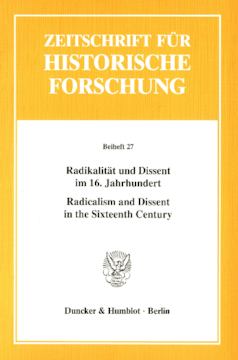 Radikalität und Dissent im 16. Jahrhundert / Radicalism and Dissent in the Sixteenth Century
