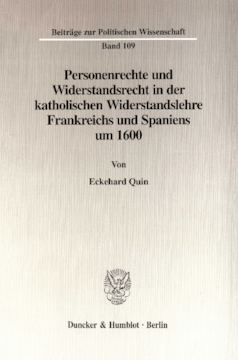 Personenrechte und Widerstandsrecht in der katholischen Widerstandslehre Frankreichs und Spaniens um 1600 Personenrechte und Widerstandsrecht in der katholischen Widerstandslehre Frankreichs und Spaniens um 1600