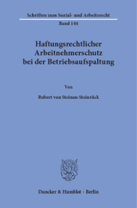 Haftungsrechtlicher Arbeitnehmerschutz bei der Betriebsaufspaltung