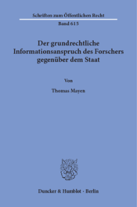 Der grundrechtliche Informationsanspruch des Forschers gegenüber dem Staat