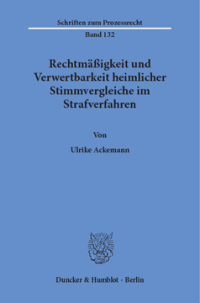 Rechtmäßigkeit und Verwertbarkeit heimlicher Stimmvergleiche im Strafverfahren