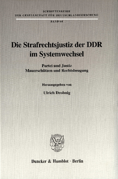Die Strafrechtsjustiz der DDR im Systemwechsel Die Strafrechtsjustiz der DDR im Systemwechsel