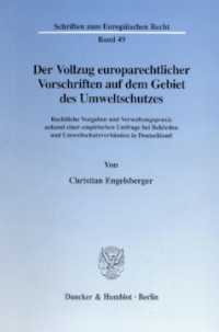 Der Vollzug europarechtlicher Vorschriften auf dem Gebiet des Umweltschutzes