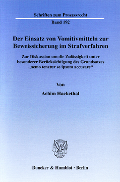 Der Einsatz von Vomitivmitteln zur Beweissicherung im Strafverfahren Der Einsatz von Vomitivmitteln zur Beweissicherung im Strafverfahren