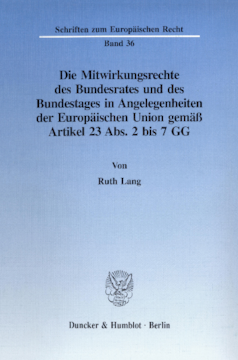 Die Mitwirkungsrechte des Bundesrates und des Bundestages in Angelegenheiten der Europäischen Union gemäß Artikel 23 Abs. 2 bis 7 GG