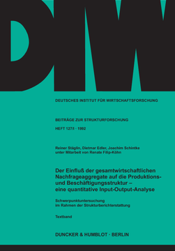 Der Einfluß der gesamtwirtschaftlichen Nachfrageaggregate auf die Produktions- und Beschäftigungsstruktur - Der Einfluß der gesamtwirtschaftlichen Nachfrageaggregate auf die Produktions- und Beschäftigungsstruktur -