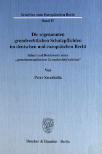 Die sogenannten grundrechtlichen Schutzpflichten im deutschen und europäischen Recht