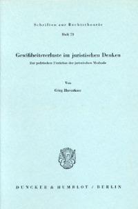 Gewißheitsverluste im juristischen Denken