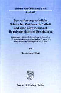 Der verfassungsrechtliche Schutz der Wettbewerbsfreiheit und seine Einwirkung auf die privatrechtlichen Beziehungen