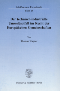 Der technisch-industrielle Umweltnotfall im Recht der Europäischen Gemeinschaften