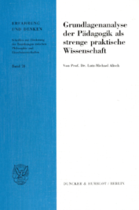 Grundlagenanalyse der Pädagogik als strenge praktische Wissenschaft
