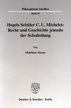 Hegels Schüler C. L. Michelet: Recht und Geschichte jenseits der Schulteilung