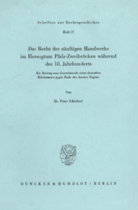 Das Recht des zünftigen Handwerks im Herzogtum Pfalz-Zweibrücken während des 18. Jahrhunderts