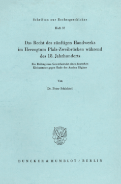 Das Recht des zünftigen Handwerks im Herzogtum Pfalz-Zweibrücken während des 18. Jahrhunderts