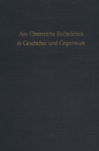 Aus Österreichs Rechtsleben in Geschichte und Gegenwart