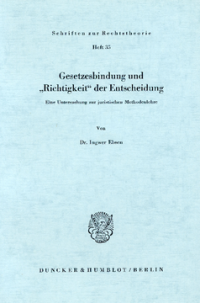 Gesetzesbindung und »Richtigkeit« der Entscheidung
