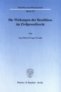 Die Wirkungen der Beschlüsse im Zivilprozeßrecht