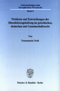 Probleme und Entwicklungen der Dienstleistungshaftung im griechischen, deutschen und Gemeinschaftsrecht
