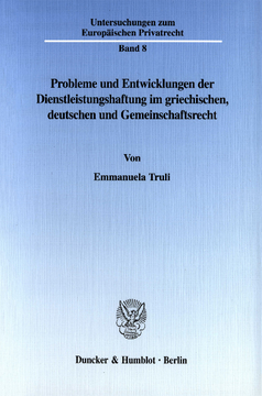 Probleme und Entwicklungen der Dienstleistungshaftung im griechischen, deutschen und Gemeinschaftsrecht Probleme und Entwicklungen der Dienstleistungshaftung im griechischen, deutschen und Gemeinschaftsrecht