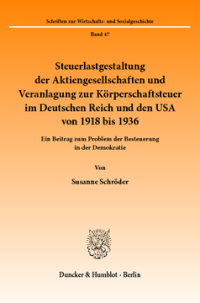 Steuerlastgestaltung der Aktiengesellschaften und Veranlagung zur Körperschaftsteuer im Deutschen Reich und den USA von 1918 bis 1936