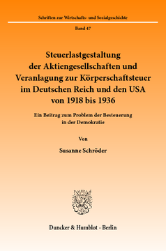 Steuerlastgestaltung der Aktiengesellschaften und Veranlagung zur Körperschaftsteuer im Deutschen Reich und den USA von 1918 bis 1936