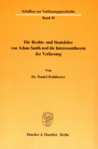 Die Rechts- und Staatslehre von Adam Smith und die Interessentheorie der Verfassung