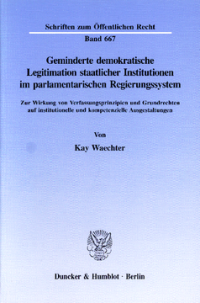 Geminderte demokratische Legitimation staatlicher Institutionen im parlamentarischen Regierungssystem