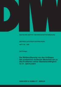 Die Weltbevölkerung von den Anfängen des anatomisch modernen Menschen bis zu den Problemen seiner Überlebensfähigkeit im 21. Jahrhundert
