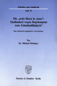 Die »actio libera in causa«: Strafbarkeit wegen Begehungstat trotz Schuldunfähigkeit?