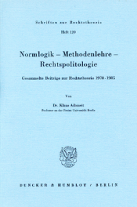 Normlogik – Methodenlehre – Rechtspolitologie