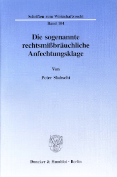 Die sogenannte rechtsmißbräuchliche Anfechtungsklage Die sogenannte rechtsmißbräuchliche Anfechtungsklage